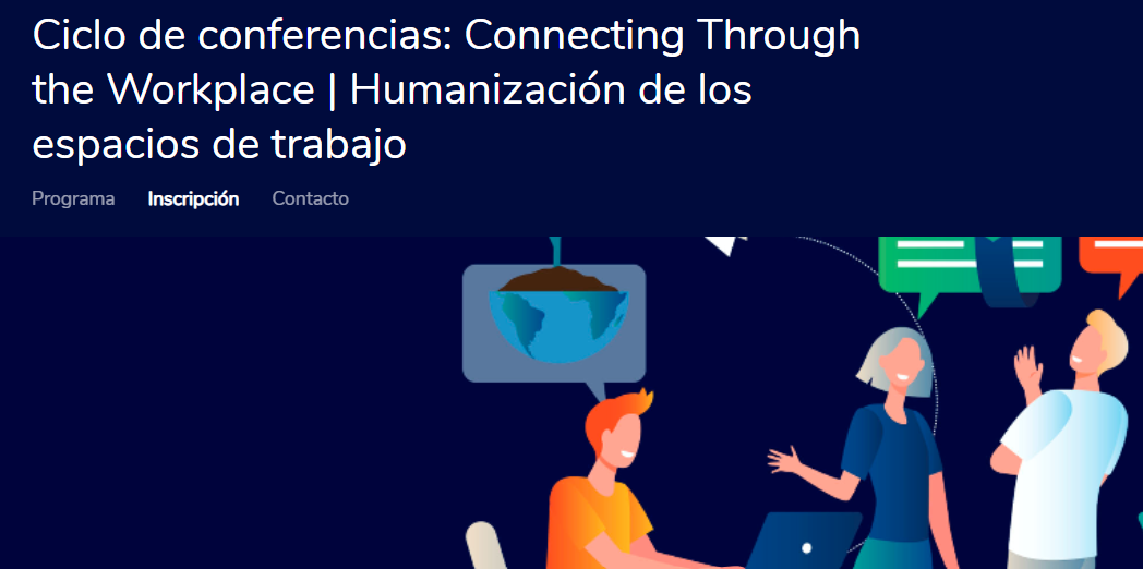 Ciclo de conferencias: Connecting Through the Workplace | Humanización de los espacios de trabajo