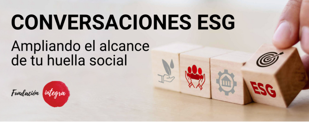 CONVERSACIONES ESG: ampliando el alcance de tu huella social